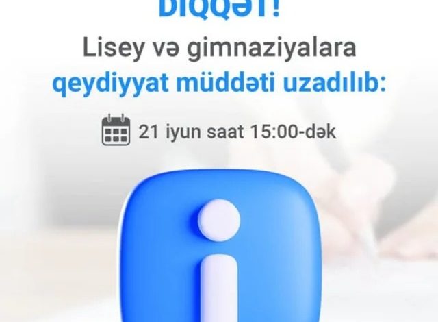 Lisey və gimnaziyalara qəbul üzrə qeydiyyat müddəti uzadılıb