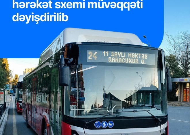 Bakıda 24 nömrəli avtobus marşrutunun hərəkət sxemi dəyişdirilib