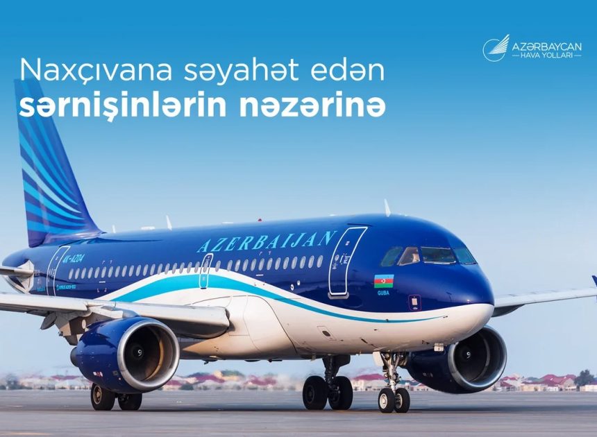 Təyyarə ilə Naxçıvana uçmaq istəyənlərin NƏZƏRİNƏ