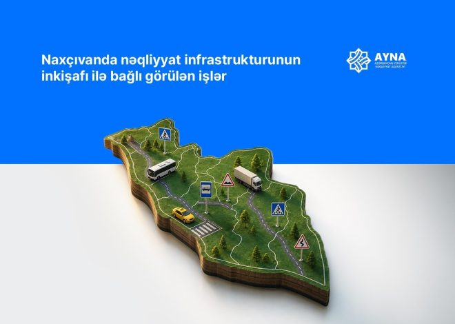 Naxçıvanın nəqliyyat sistemində mühüm dəyişikliklər həyata keçirilir