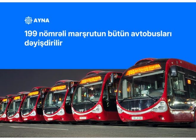 Sabahdan 199 nömrəli marşrutun bütün avtobusları dəyişdirilir