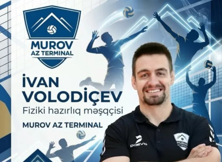 “Murov Az Terminal” fiziki hazırlıq üzrə məşqçi İvan Volodiçevlə yeni müqavilə imzalayıb