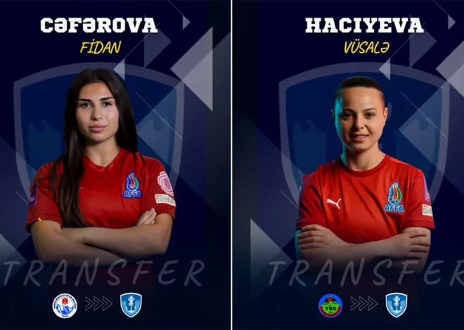 Azərbaycan millisinin üzvləri Fidan Cəfərova və Vüsalə Hacıyevanın yeni klubu müəyyənləşib
