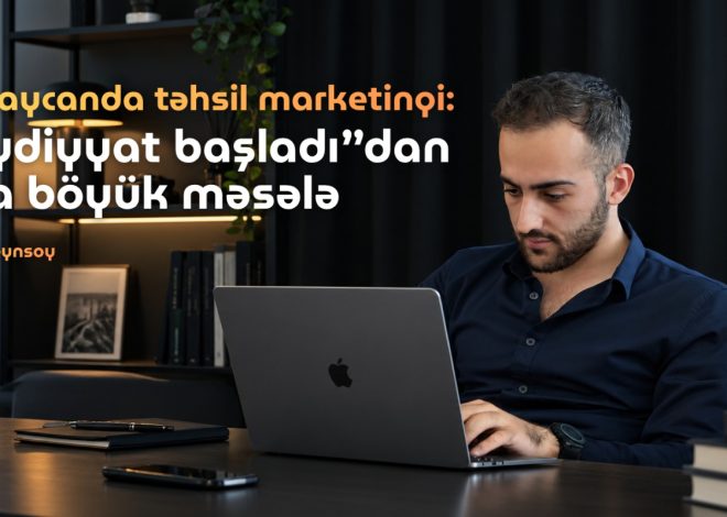 Azərbaycanda təhsil marketinqi: “Qeydiyyat başladı”dan daha böyük məsələ