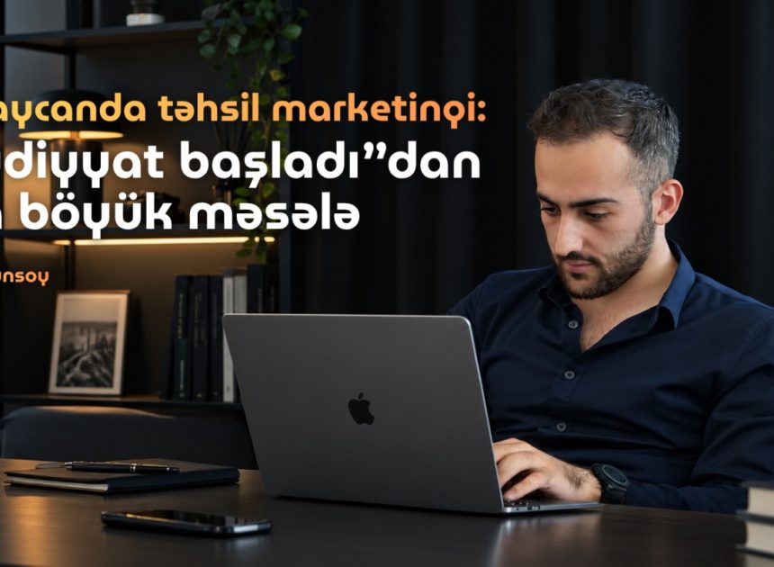 Azərbaycanda təhsil marketinqi: “Qeydiyyat başladı”dan daha böyük məsələ