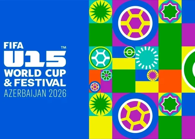 Bakıda FIFA U-15 dünya çempionatı və festivalına start verilir